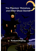 The Phantom 'Rickshaw, and Other Ghost Stories