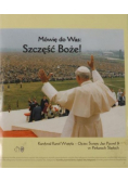 Mówię do Was Szczęść Boże
