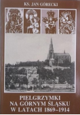 Pielgrzymki na Górnym Śląsku w latach 1869 - 1914
