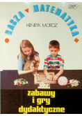 Nasza matematyka zabawy i gry dydaktyczne