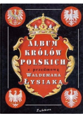 Album królów Polskich  z przedmową Waldemara Łysiaka Reprint 1910 r