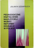 Pedagogiczne kształcenie nauczycieli wobec reformy edukacji w Polsce