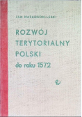 Rozwój terytorialny Polski do roku 1572
