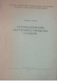 Optymalizowanie aktywności twórczej uczniów