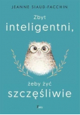 Zbyt inteligentni żeby być szczęśliwi