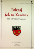 Polegaj jak na Zawiszy mit czy rzeczywistość
