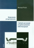 Negocjacje pragmatyczne i taktyki perswazji w społeczeństwie informacyjnym