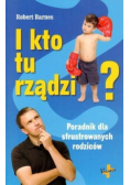I kto tu rządzi Poradnik dla sfrustrowanych