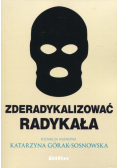 Zderadykalizować radykała