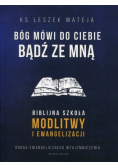 Bóg mówi do Ciebie Bądź ze mną