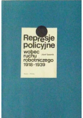 Represje policyjne wobec ruchu robotniczego 1918 - 1939