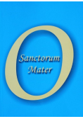 O Sanctorum Mater