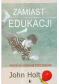 Zamiast edukacji Warunki do uczenia się przez działanie