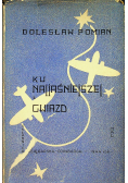 Ku najjaśniejszej z gwiazd 1944 / 1946r.