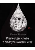 Przywołując chwilę z biednymi słowami w tle