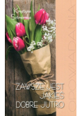 Zawsze jest jakieś dobre jutro