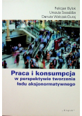 Praca i konsumpcja w perspektywie tworzenia ładu aksjonormatywnego