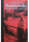 Broniewski Miłość wódka polityka
