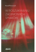 W poszukiwaniu zaginionych smaków