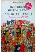Oksfordzka historia Unii Polsko Litewskiej Tom I