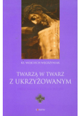 Twarzą w twarz z Ukrzyżowanym