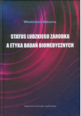 Galewicz Włodzimierz - Status ludzkiego zarodka a etyka badań biomedycznych
