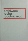 Archiwum ruchu robotniczego Tom I