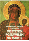 Wszystko postawiłem na Maryję