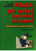 Praca jak szukać zmieniać utrzymać