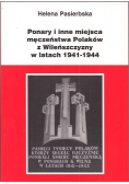 Ponary i inne miejsca męczeństwa Polaków z Wileńszczyzny w latach 1941 - 1944