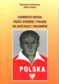 Ciernista droga przez Syberię i Polskę do Australii i Milionów