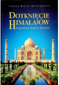 Dotknięcie Himalajów Tajemnice Indii i Nepalu