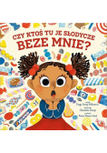 Czy ktoś tu je słodycze beze mnie?