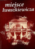Miejsce Iwaszkiewicza