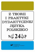 Z Teorii i Praktyki Dydaktycznej Języka Polskiego tom 24