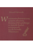 Wczesnośredniowieczny system obronny Krosna Odrzańskiego w świetle badań terenowych na tle kroniki Thietmara