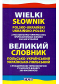 Wielki słownik polsko-ukraiński ukraińsko-polski