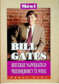 Mówi Bill Gates Refleksje największego przedsiębiorcy XX wieku