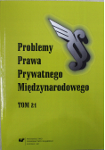 Problemy prawa prywatnego międzynarodowego Tom 21