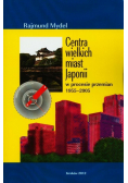 Centra wielkich miast Japonii w procesie przemian 1955-2005
