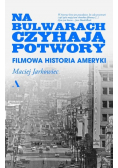 Na bulwarach czyhają potwory. Filmowa historia Ameryki