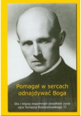 Pomagał w sercach odnajdywać Boga