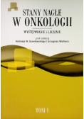 Stany nagłe w onkologii Tom I