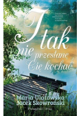 I tak nie przestanę Cię kochać