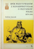 Spór Pozytywistów z Konserwatystami o przyszłości Polski 1870 -1903