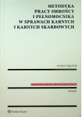Metodyka pracy obrońcy i pełnomocnika w sprawach karnych i karnych skarbowych