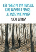 Jeśli powiesz mi bym przyszedł rzucę wszystko i przyjdę ale musisz mnie poprosić