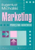 Michalski Eugeniusz - Marketing: Podręcznik akademicki