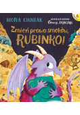 Zmień prawa smoków, Rubinko!
