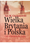 Wielka Brytania i Polska Od Wersalu do Jałty